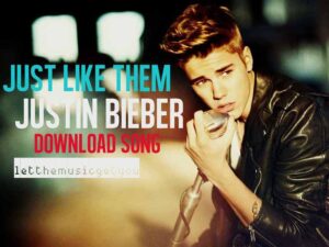 دانلود آهنگ Just Like Them از Justin Bieber با متن و ترجمه