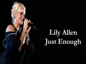 دانلود آهنگ Just Enough از Lily Allen با متن و ترجمه