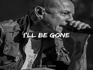 دانلود آهنگ I’ll Be Gone از Linkin Park با متن و ترجمه