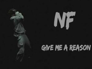 دانلود آهنگ GIVE ME A REASON از NF با متن و ترجمه
