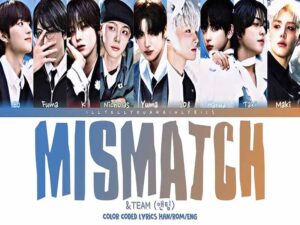 دانلود آهنگ کره‌ای MISMATCH از TEAM& با متن و ترجمه