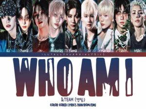 دانلود آهنگ کره‌ای Who am I از TEAM& با متن و ترجمه