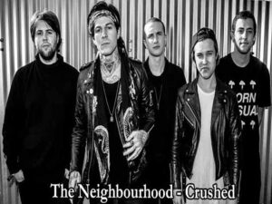 دانلود آهنگ Crushed از The Neighbourhood با متن و ترجمه