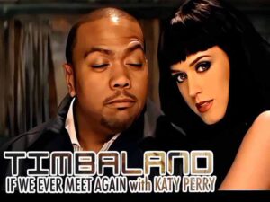 دانلود آهنگ If We Ever Meet Again از Timbaland و Katy Perry با متن و ترجمه
