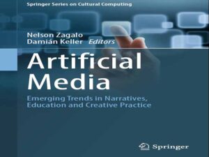 دانلود کتاب رسانه‌های مصنوعی- روندهای نوظهور در روایت‌ها، آموزش و تمرین خلاقانه