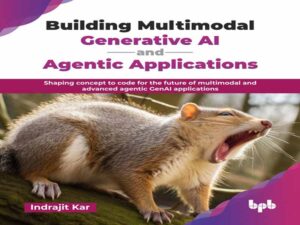 دانلود کتاب ساخت هوش مصنوعی مولد چندوجهی و برنامه‌های عامل‌محور