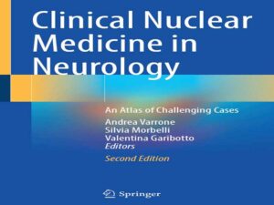 دانلود کتاب پزشکی هسته‌ای بالینی در مغز و اعصاب – اطلسی از موارد چالش‌برانگیز، جلد دوم