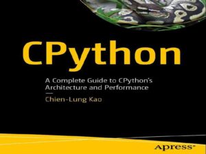 دانلود کتاب سی‌پایتون -راهنمای کامل معماری و عملکرد سی‌پایتون (CPython)
