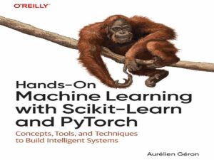 دانلود کتاب یادگیری ماشین عملی با PyTorch و Scikit-Learn
