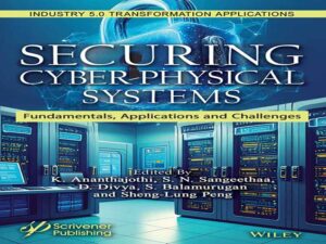 دانلود کتاب ایمن‌سازی سیستم‌های سایبری-فیزیکی: اصول، کاربردها و چالش‌ها