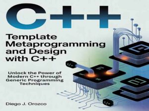 دانلود کتاب فرابرنامه‌نویسی و طراحی قالب با ++C: قدرت ++C مدرن را از طریق تکنیک‌های برنامه‌نویسی عام آشکار کنید