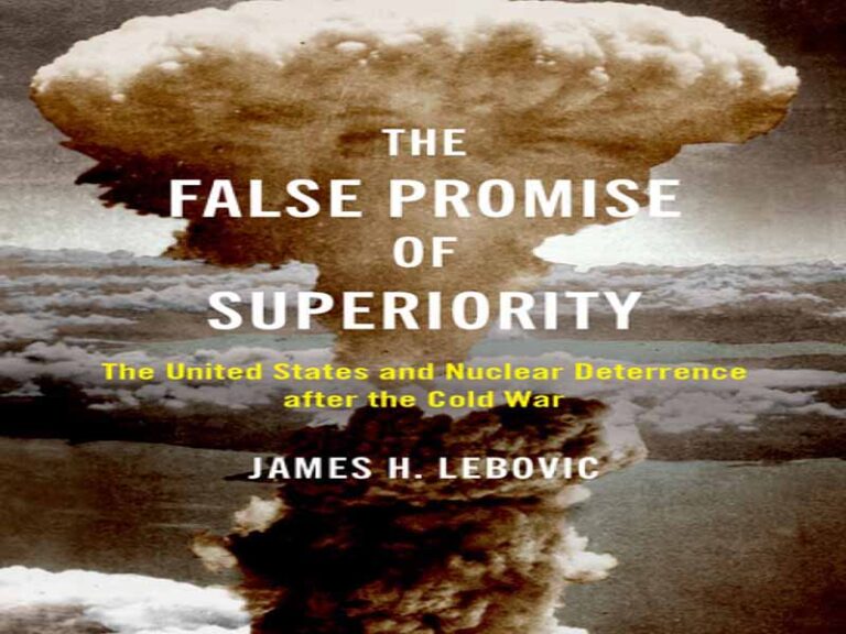 دانلود کتاب وعده دروغین برتری، ایالات متحده و بازدارندگی هسته‌ای پس از جنگ سرد
