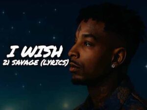 دانلود آهنگ I WISH از 21 Savage و Jawan Harris با متن و ترجمه