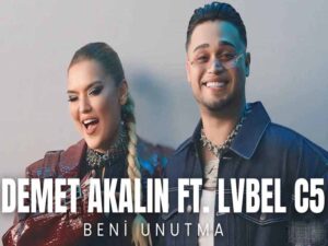 دانلود آهنگ ترکی Beni Unutma از Demet Akalın و Lvbel C5 با متن و ترجمه