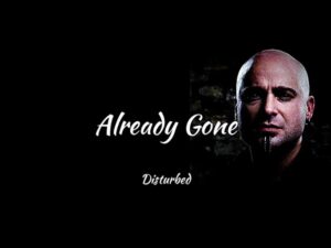 دانلود آهنگ Already Gone از Disturbed با متن و ترجمه