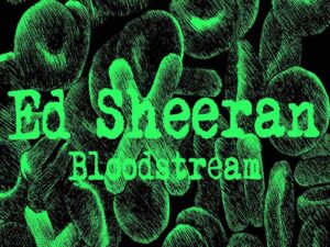 دانلود آهنگ Bloodstream از Ed Sheeran با متن و ترجمه