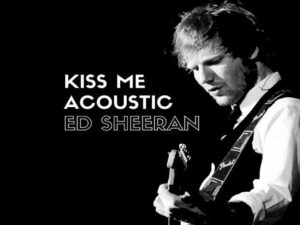 دانلود آهنگ Kiss Me از Ed Sheeran با متن و ترجمه