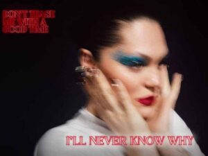 دانلود آهنگ I’LL NEVER KNOW WHY از Jessie J با متن و ترجمه