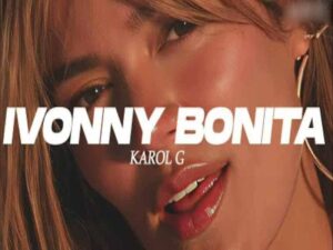 دانلود آهنگ اسپانیایی Ivonny Bonita از KAROL G با متن و ترجمه