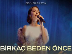 دانلود آهنگ ترکی Birkaç Beden Önce از Zeynep Bastık با متن و ترجمه