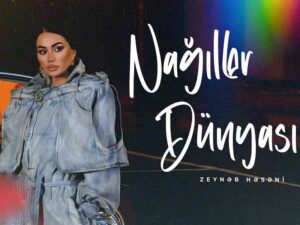 دانلود آهنگ ترکی Nağıllar Dünyası از Zeynəb Həsəni با متن و ترجمه