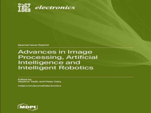 دانلود کتاب پیشرفت‌ها در پردازش تصویر، هوش مصنوعی و رباتیک هوشمند