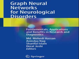 دانلود کتاب شبکه‌های عصبی گراف برای اختلالات عصبی – اصول، کاربردها و مزایا در تحقیق و تشخیص