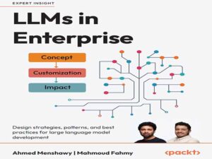 دانلود کتاب LLM در استراتژی‌ها، الگوها و بهترین شیوه‌های طراحی سازمانی برای توسعه مدل‌های زبانی بزرگ