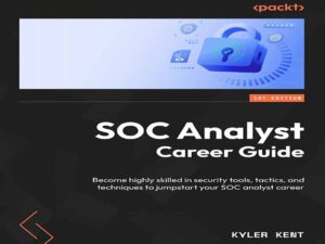 دانلود کتاب راهنمای شغلی تحلیلگر SOC – در ابزارها، تاکتیک‌ها و تکنیک‌های امنیتی مهارت بالایی کسب کنید تا بتوانید حرفه تحلیلگر SOC خود را آغاز کنید.
