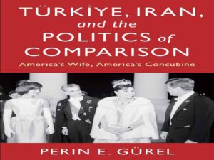 دانلود کتاب ترکیه، ایران و سیاست مقایسه – همسر آمریکایی، معشوقه آمریکایی