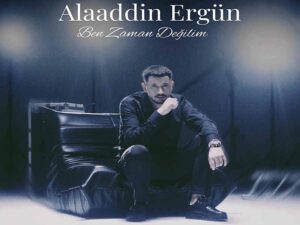 دانلود آهنگ ترکی Ben Zaman Değilim از Alaaddin Ergün با متن و ترجمه