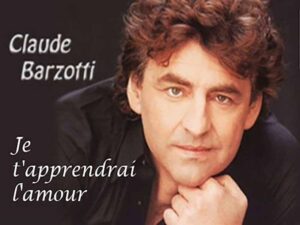 دانلود آهنگ فرانسوی Je t’apprendrai l’amour از Claude Barzotti با متن و ترجمه