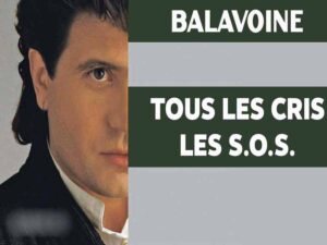 دانلود آهنگ فرانسوی Tous les cris les S.O.S از Daniel Balavoine با متن و ترجمه