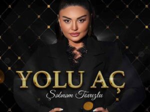 دانلود آهنگ آذربایجانی Yolu Aç از Şebnem Tovuzlu با متن و ترجمه