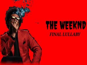 دانلود آهنگ Final Lullaby از The Weeknd با متن و ترجمه