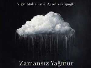 دانلود آهنگ ترکی Zamansız Yağmur از Yiğit Mahzuni و Aysel Yakupoğlu با متن و ترجمه