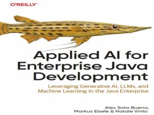دانلود کتاب هوش مصنوعی کاربردی برای توسعه جاوا با کمک هوش مصنوعی مولد، LLMها و یادگیری ماشین