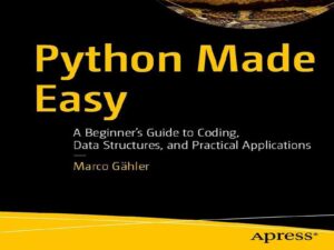 دانلود کتاب پایتون آسان شد – راهنمای عملی کدنویسی، ساختار داره و اپلیکیشن‌های عملی