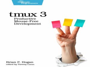 دانلود کتاب tmux 3 – توسعه محصول بودن نیاز به ماوس، ویرایش سوم