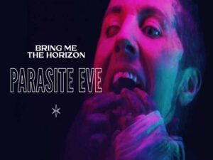 دانلود آهنگ Parasite Eve از Bring Me The Horizon با متن و ترجمه