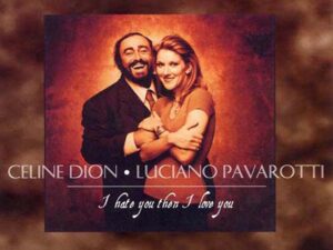 دانلود آهنگ I Hate You Then I Love You از Céline Dion و Luciano Pavarotti با متن و ترجمه