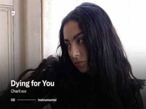 دانلود آهنگ Dying for You از Charli XCX با متن و ترجمه