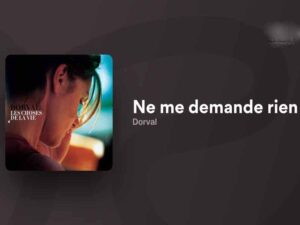 دانلود آهنگ فرانسوی Ne me demande rien از Dorval با متن و ترجمه
