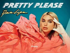 دانلود آهنگ Pretty Please از Dua Lipa با متن و ترجمه