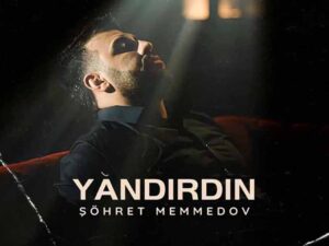 دانلود آهنگ آذربایجانی Yandırdın از Şöhret Memmedov با متن و ترجمه