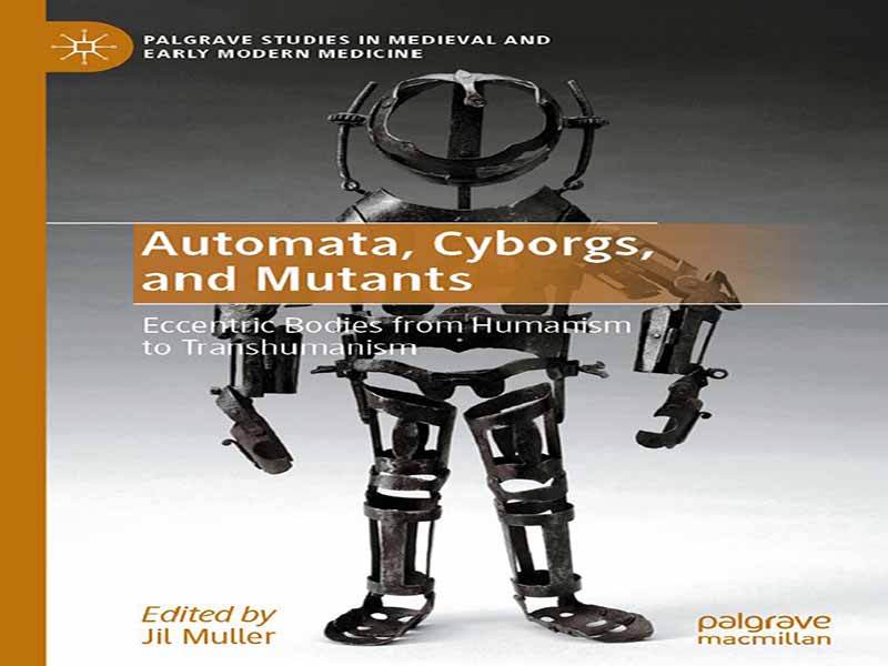 دانلود کتاب آدمک‌ها، سایبورگ‌ها و جهش‌یافته‌ها: بدن‌های عجیب و غریب از انسان‌گرایی تا فراانسان‌گرایی