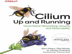 دانلود کتاب راه‌اندازی و اجرای Cilium Cloud Native Networking، امنیت و قابلیت مشاهده