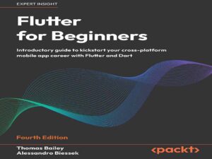 دانلود کتاب فلاتر(Flutter) برای مبتدیان -راهنمای مقدماتی برای شروع حرفه برنامه نویسی موبایل چند پلتفرمی با فلاتر و دارت، ویرایش چهارم