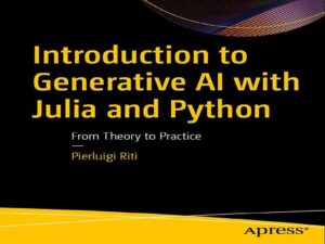 دانلود کتاب مقدمه‌ای بر هوش مصنوعی مولد با جولیا و پایتون، از تئوری تا عمل