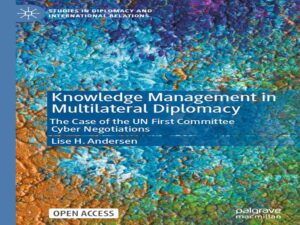 دانلود کتاب مدیریت دانش در دیپلماسی چندجانبه -مورد مذاکرات سایبری کمیته اول سازمان ملل متحد